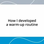 How I developed a warm-up routine