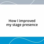 How I improved my stage presence