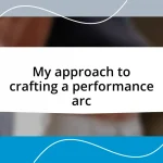 My approach to crafting a performance arc