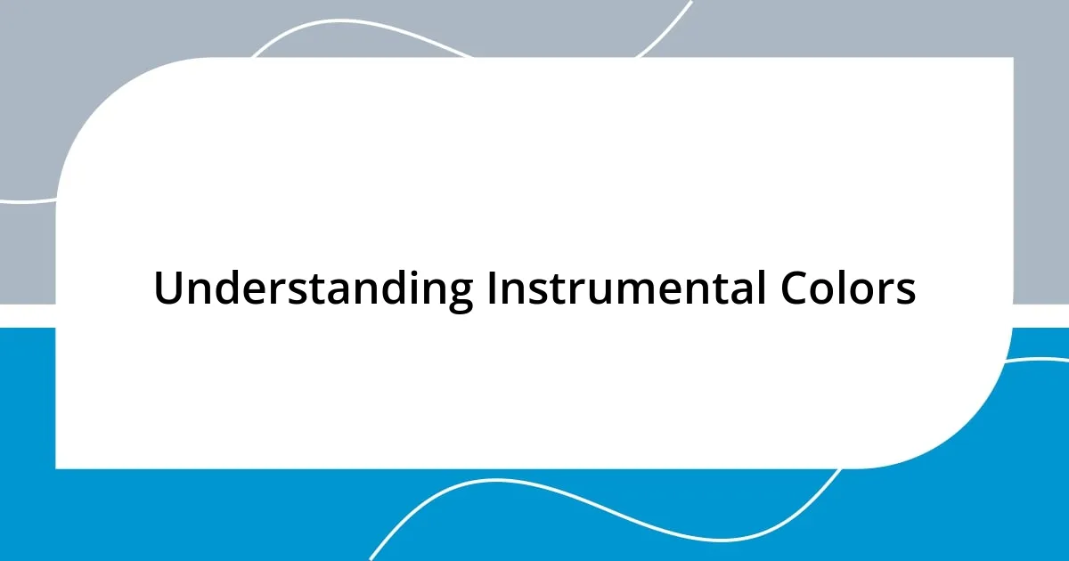 Understanding Instrumental Colors