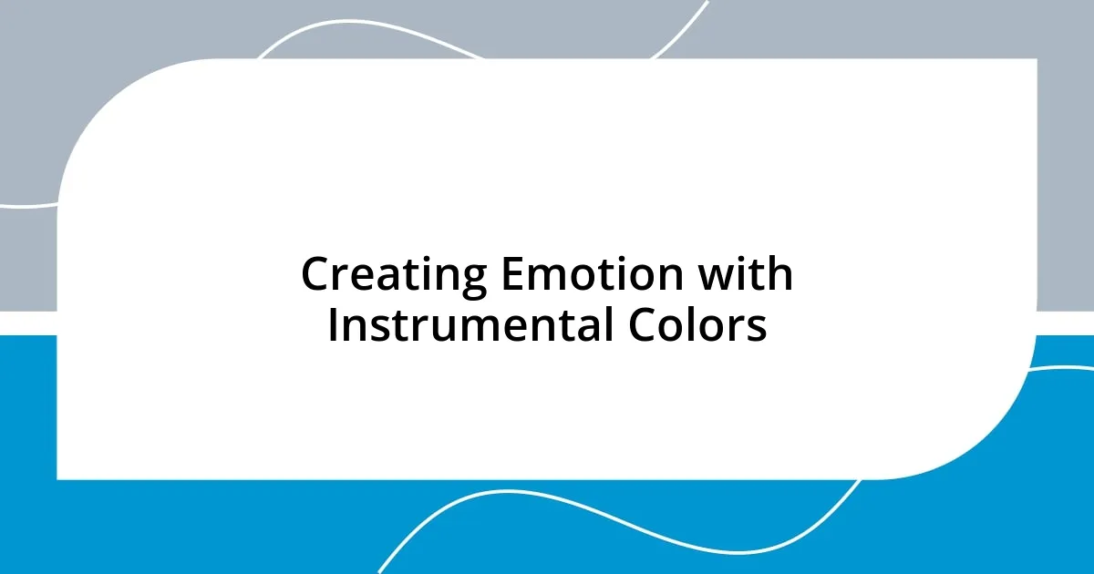 Creating Emotion with Instrumental Colors