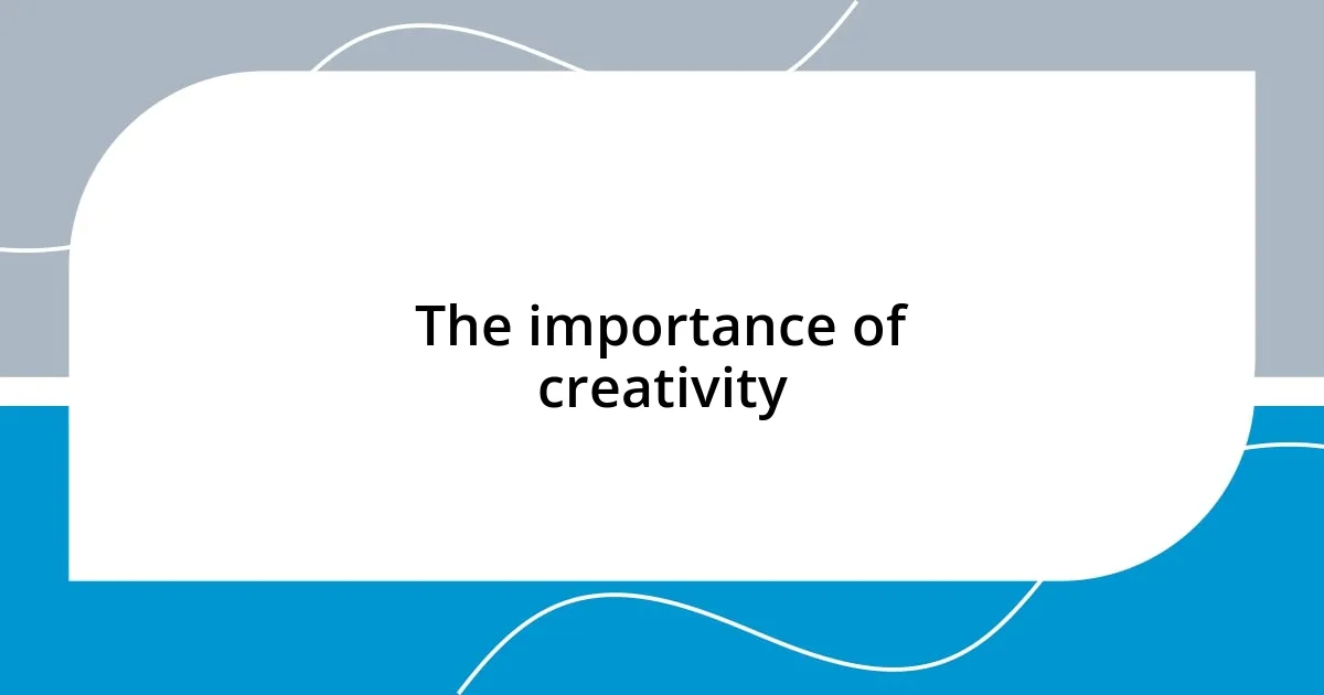 The importance of creativity