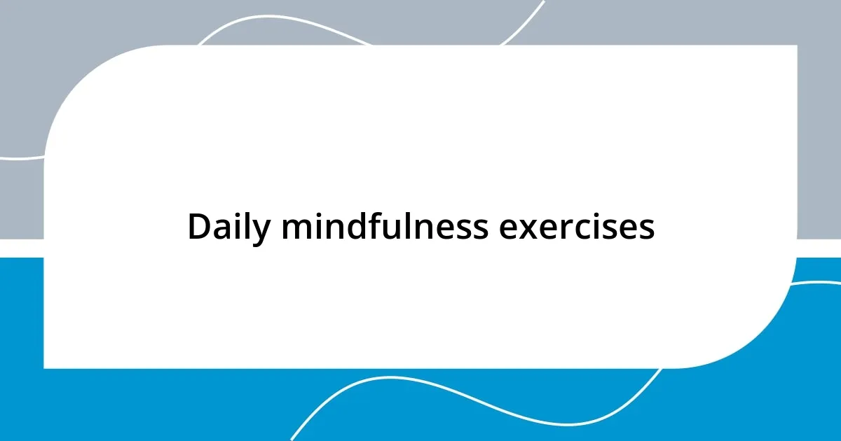 Daily mindfulness exercises