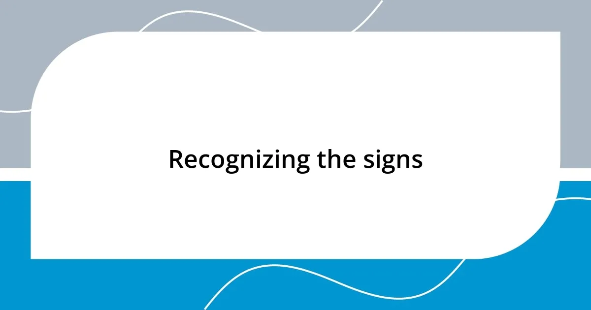 Recognizing the signs