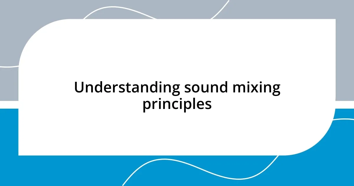 Understanding sound mixing principles