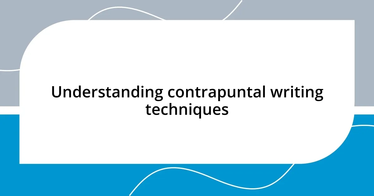 Understanding contrapuntal writing techniques