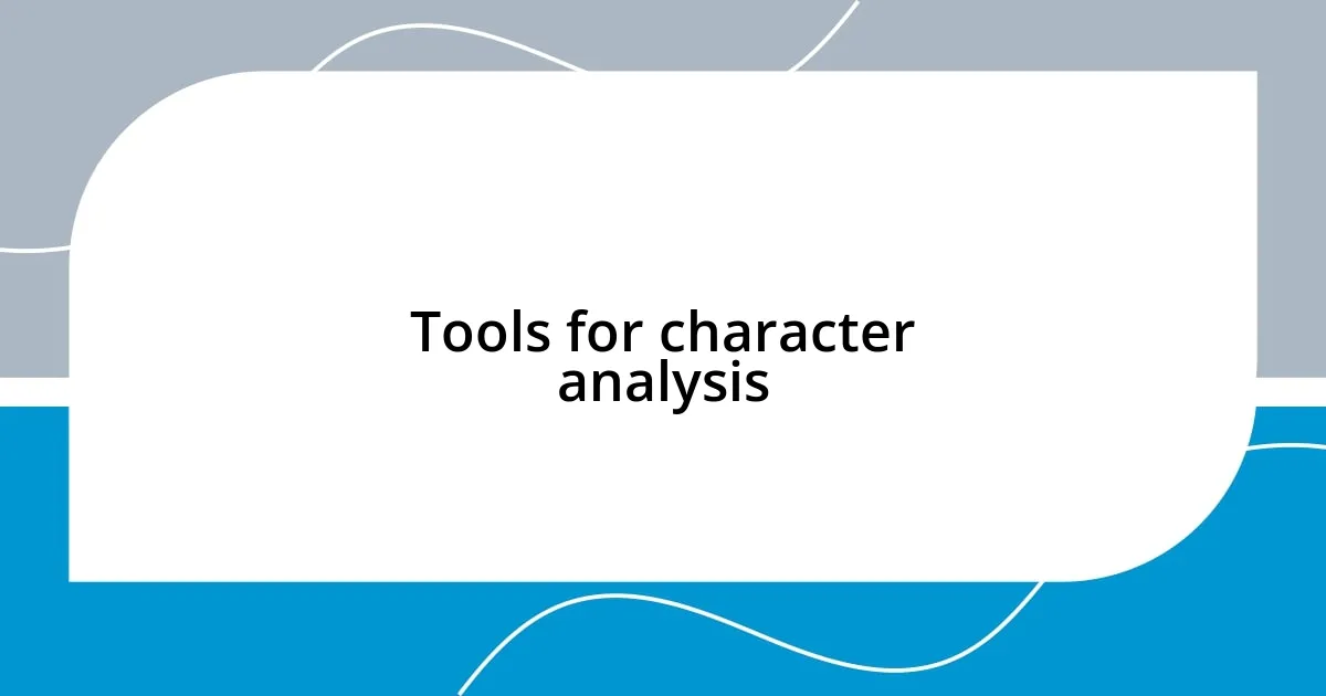 Tools for character analysis