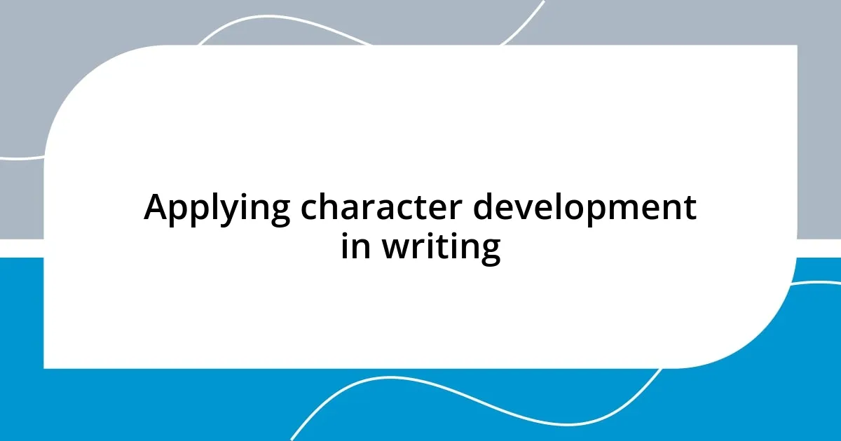 Applying character development in writing