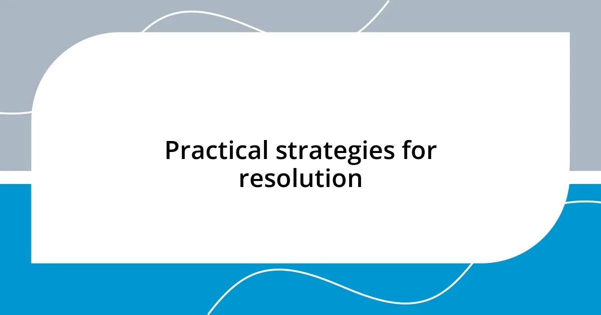 Practical strategies for resolution