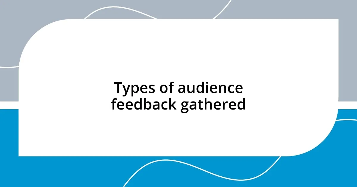 Types of audience feedback gathered