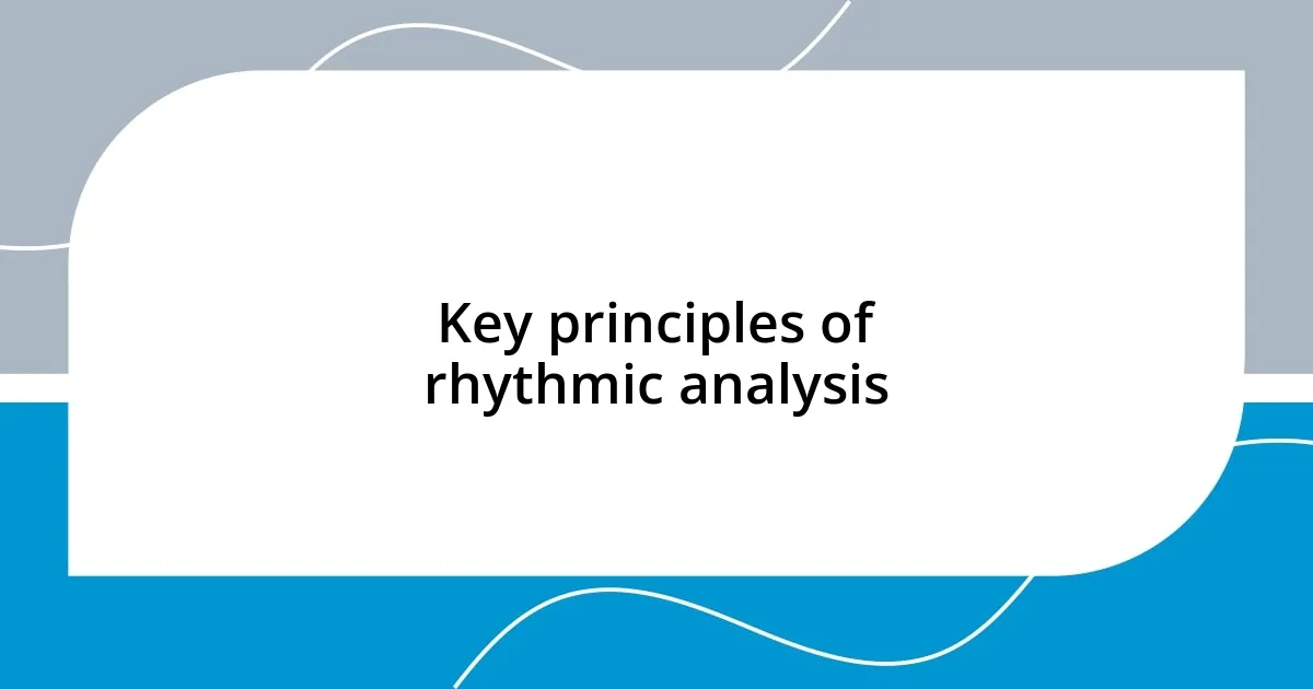 Key principles of rhythmic analysis